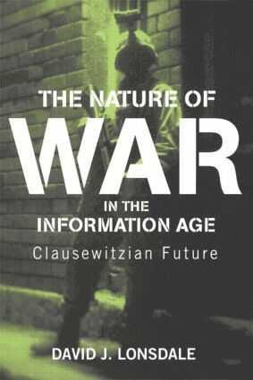 David J. Lonsdale - Nature of War in the Information Age, Inbunden