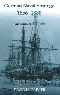 bokomslag German Naval Strategy, 1856-1888