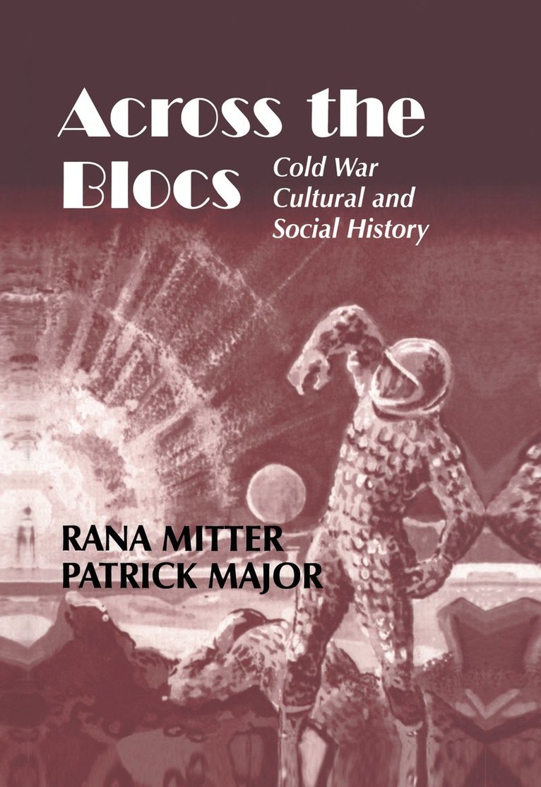 Patrick Major, Rana Mitter - Across the Blocs, Inbunden
