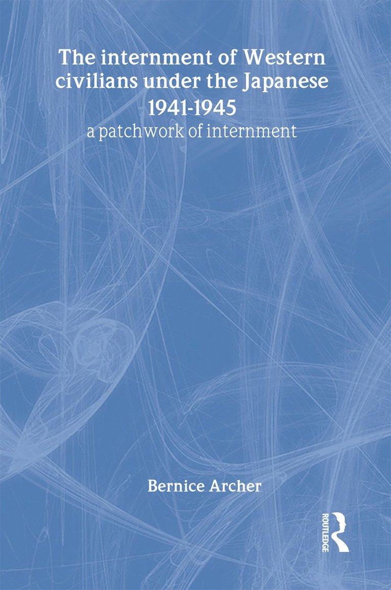 Internment of Western Civilians under the Japanese 1941-1945 1