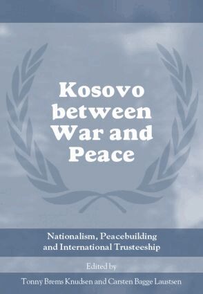 Tonny Brems Knudsen, Carsten Bagge Laustsen - Kosovo between War and Peace, Inbunden