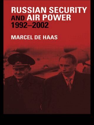Marcel De Haas - Russian Security and Air Power, 1992-2002, Inbunden