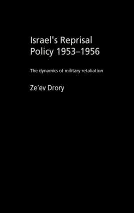Ze'ev Drory - Israel's Reprisal Policy, 1953-1956, Inbunden