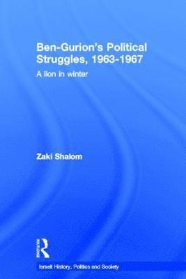 Ben-Gurion's Political Struggles, 1963-1967 1