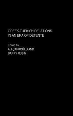 Greek-Turkish Relations in an Era of Dtente 1