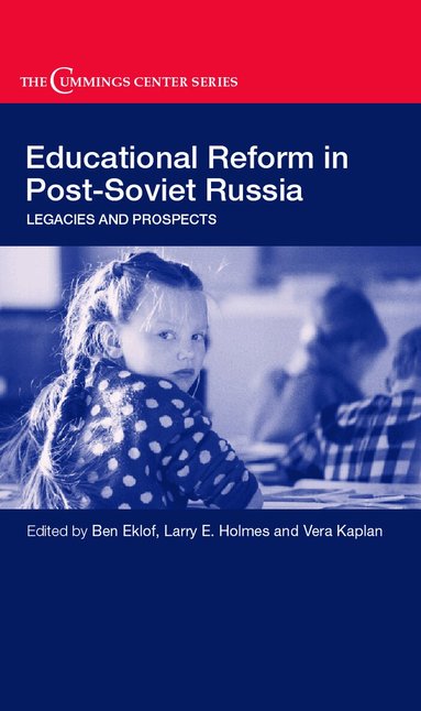 Ben Eklof, Larry E. Holmes, Vera Kaplan - Educational Reform in Post-Soviet Russia, Inbunden