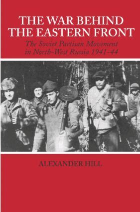 Alexander Hill - War Behind the Eastern Front, Inbunden