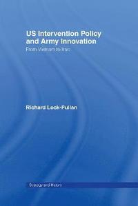 bokomslag US Intervention Policy and Army Innovation