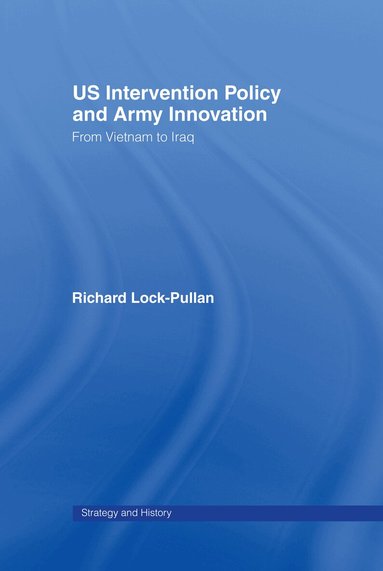 Richard Lock-Pullan - US Intervention Policy and Army Innovation, Inbunden