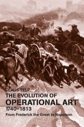 Claus Telp - Evolution of Operational Art, 1740-1813, Inbunden