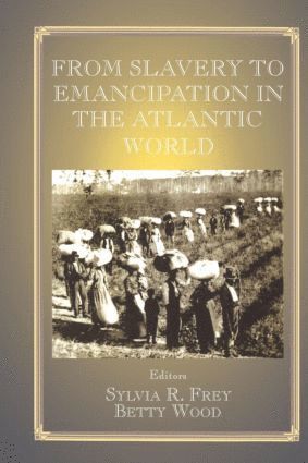 bokomslag From Slavery to Emancipation in the Atlantic World