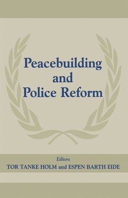 Tor Tanke Holm, Espen Barth Eide - Peacebuilding And Police Refor, Häftad