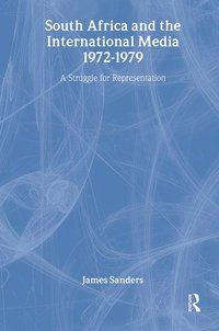 bokomslag South Africa and the International Media, 1972-1979