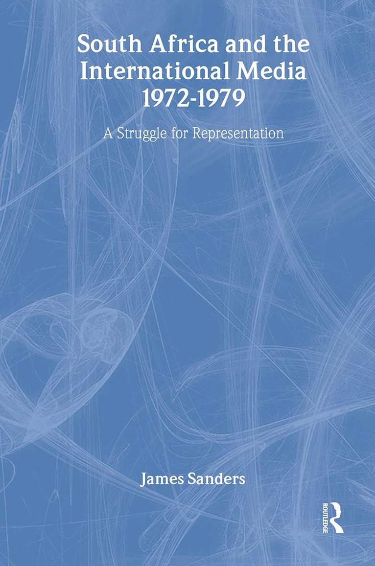 James Sanders - South Africa and the International Media, 1972-1979, Häftad