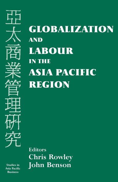 John Benson, Chris Rowley - Globalization and Labour in the Asia Pacific, Häftad