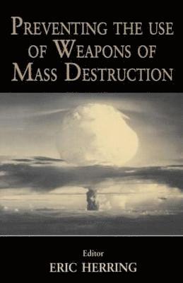 Preventing the Use of Weapons of Mass Destruction 1