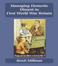 bokomslag Managing Domestic Dissent in First World War Britain