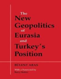 bokomslag The New Geopolitics of Eurasia and Turkey's Position