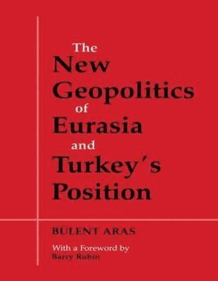 The New Geopolitics of Eurasia and Turkey's Position 1