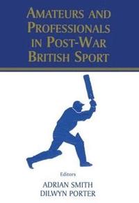 bokomslag Amateurs and Professionals in Post-War British Sport