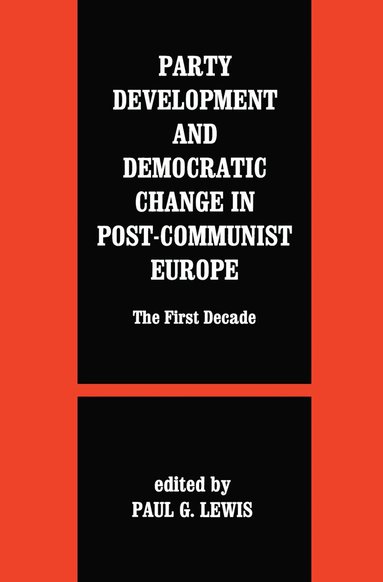 Paul G. Lewis - Party Development and Democratic Change in Post-communist Europe, Häftad