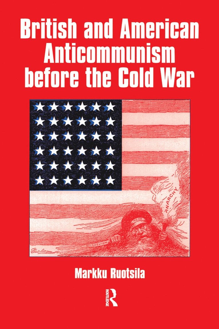 Markku Ruotsila - British and American Anti-communism Before the Cold War, Häftad