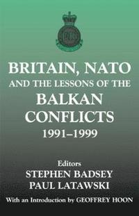 bokomslag Britain, NATO and the Lessons of the Balkan Conflicts, 1991 -1999