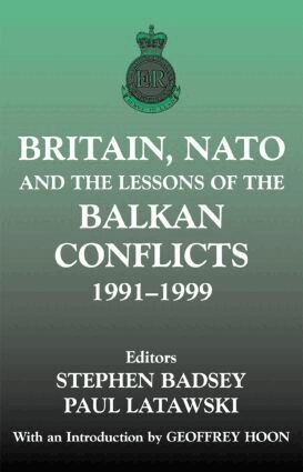 Stephen Badsey, Paul Latawski - Britain, NATO and the Lessons of the Balkan Conflicts, 1991 -1999, Häftad