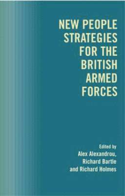 Alex Alexandrou, Richard Bartle, Richard Holmes - New People Strategies for the British Armed Forces, Häftad