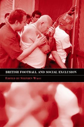 Stephen Wagg, UK) Wagg, Stephen (Leeds Beckett University - British Football & Social Exclusion, Häftad