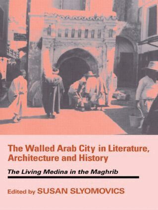 Susan Slyomovics - Walled Arab City in Literature, Architecture and History, Häftad