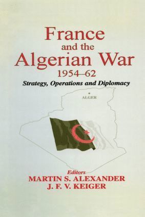 bokomslag France and the Algerian War, 1954-1962