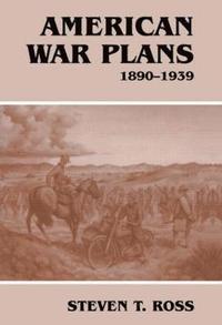 bokomslag American War Plans, 1890-1939