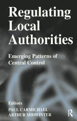 Paul Carmichael, Arthur Midwinter - Regulating Local Authorities, Häftad