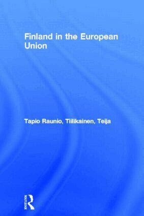 Tapio Raunio, Teija Tiilikainen - Finland in the European Union, Häftad