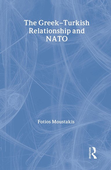 Fotios Moustakis - Greek-Turkish Relationship and NATO, Häftad