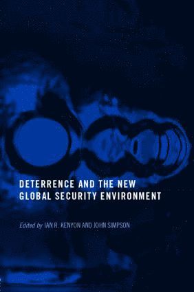 Ian R. Kenyon, John Simpson - Deterrence and the New Global Security Environment, Häftad