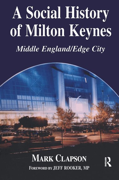 Mark Clapson - Social History of Milton Keynes, Häftad