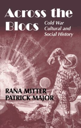 Patrick Major, Rana Mitter - Across the Blocs, Häftad
