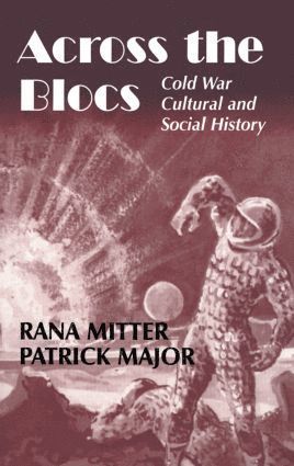 Patrick Major, Rana Mitter - Across the Blocs, Häftad
