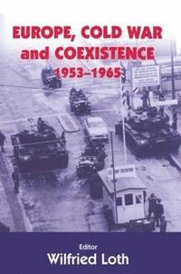 bokomslag Europe, Cold War and Coexistence, 1955-1965