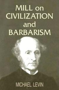 bokomslag Mill on Civilization and Barbarism