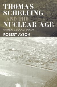 bokomslag Thomas Schelling and the Nuclear Age