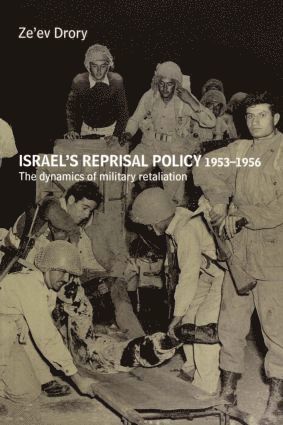 Ze'ev Drory - Israel's Reprisal Policy, 1953-1956, Häftad