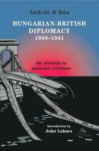 bokomslag Hungarian-British Diplomacy 1938-1941