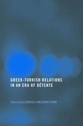 Barry Rubin, Ali Çarkoglu - Greek-Turkish Relations in an Era of Détente, Häftad