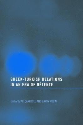 Barry Rubin, Ali Çarkoglu, Turkey) Carkoglu, Ali (Bogacizi University - Greek-Turkish Relations in an Era of Détente, Häftad