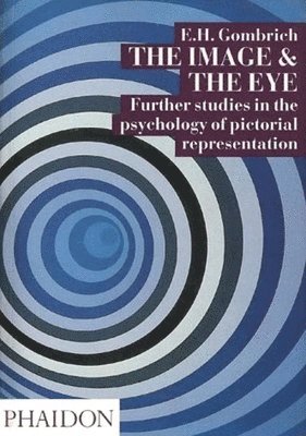 Leonie Gombrich, E.H. Gombrich, E. H. Gombrich - The Image and the Eye, Häftad