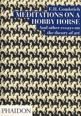 Meditations on a Hobby Horse: And Other Essays on the Theory of Art
