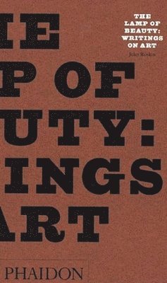 bokomslag The Lamp of Beauty: Writings on Art by John Ruskin